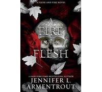 A Fire in the Flesh: A Flesh and Fire Novel: 3