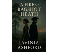 A Fire on Bagshot Heath: 1 (The Bagshot Chronicals)