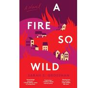 A Fire So Wild: A Climate Change Thriller - Alternating Perspectives as Berkeley Burns