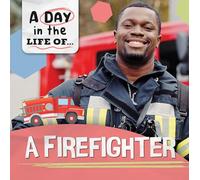 A Firefighter (Day in the Life Of...)