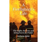 A Firefighter's Life: The highs, the lows and being burnt by PTSD.