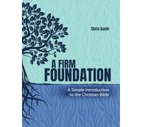 A Firm Foundation: A Simple Introduction to the Christian Bible