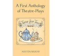 A First Anthology of Theatre-Plays