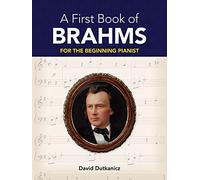 A First Book of Brahms: For the Beginning Pianist (Dover Classical Piano Music for Beginners)