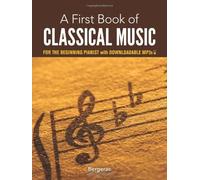 A First Book of Classical Music for the Beginning Pianist: with Downloadable MP3s by Bergerac (2013) Paperback