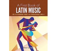 A First Book of Latin Music: For the Beginning Pianist with Downloadable Mp3s (Dover Classical Piano Music for Beginners)