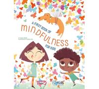 A First Book of Mindfulness: Kids Mindfulness Activities, Deep Breaths, and Guided Meditation for Ages 5-8