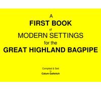 A FIRST BOOK of Modern Settings for the GREAT HIGHLAND BAGPIPE