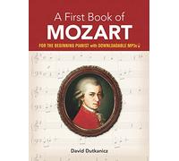 A First Book of Mozart: For the Beginning Pianist with Downloadable Mp3s (Dover Classical Piano Music for Beginners)