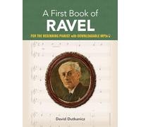 A First Book of Ravel : For the Beginning Pianist with Downloadable Mp3s