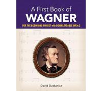 A First Book of Wagner: For the Beginning Pianist with Downloadable Mp3s (Dover Classical Piano Music for Beginners)