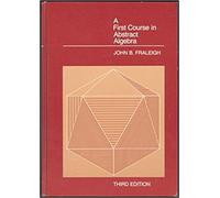 A first course in abstract algebra