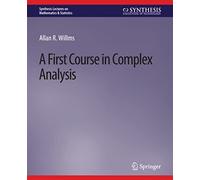 A First Course in Complex Analysis (Synthesis Lectures on Mathematics & Statistics)