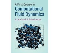 A First Course in Computational Fluid Dynamics (Cambridge Texts in Applied Mathematics)