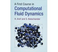 A First Course in Computational Fluid Dynamics (Cambridge Texts in Applied Mathematics)
