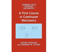 A First Course in Continuum Mechanics – Cambridge Texts in Applied Mathematics, No. 42