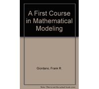 A First Course in Mathematical Modeling