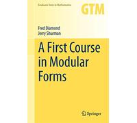 A First Course in Modular Forms – Graduate Texts in Mathematics, 228