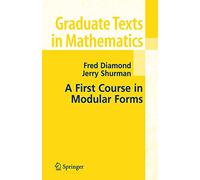 A First Course in Modular Forms: 228 (Graduate Texts in Mathematics, 228)