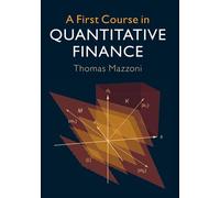 A First Course in Quantitative Finance