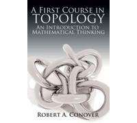 A First Course in Topology: An Introduction to Mathematical Thinking (Dover Books on Mathematics)
