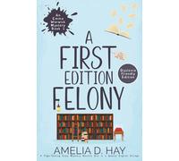 A First Edition Felony: A Page Turning Cozy Mystery Novella Set in a Quaint English Village (Dyslexia Friendly): 1 (Emma Warwick Mystery)