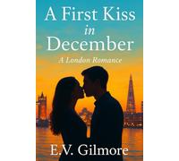 A First Kiss in December: A London Romance