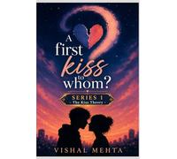 A First Kiss to Whom?: A story about love, timing, secrets, heartbreak, and the kiss that changed everything. (The Kiss Theory)