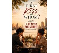 A FIRST KISS TO WHOM? (SERIES 4) | Contemporary Romance: IF WE NEVER SAID GOODBYE (Mason Brooks Story) (The Kiss Theory)