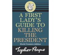 A First Lady's Guide: World Premiere Edition
