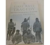 A First Rate Tragedy: Robert Falcon Scott and the Race to the South Pole