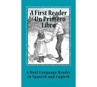 A First Reader / Un Primero Libro:: Spanish and English: Book 1 / Espanol y Ingles: Libro 1: Volume 1 (First Bilingual Readers)