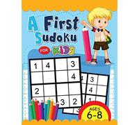 A First Sudoku for Kids Ages 6-8: Easy and Fun Activity Early Learning Workbook with Animal Coloring Pages