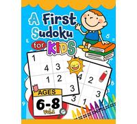 A First Sudoku for Kids Ages 6-8: Very Easy and Fun Activity Early Learning Workbook with Animals Coloring Pages Vol.1