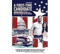A First-time Candidate: Tragedy, Courage, and Hope in the 2019-20 U.S. Senate Race in Montana