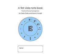 A First Viola Note Book: Practical Theory for Beginners