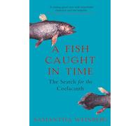 A FISH CAUGHT IN TIME: The Search for the Coelacanth