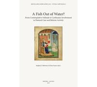 A Fish Out of Water?: From Contemplative Solitude to Carthusian Involvement in Pastoral Care and Reform Activity: 2 (Studia Cartusiana)