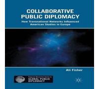 A. Fisher Collaborative Public Diplomacy : How Transnational Networks A. Fisher Multicolor