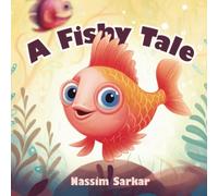A Fishy Tale: A heartwarming story that teaches kids the importance of sharing and teamwork