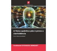 A física quântica põe à prova a clarividência: E se o futuro já existisse?