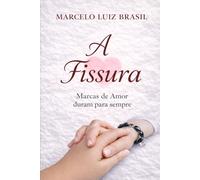 A FISSURA: MARCAS DE AMOR DURAM PARA SEMPRE