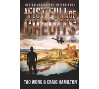 A Fist Full of Credits: A New Apocalyptic LitRPG Series: 1 (The System Apocalypse: Relentless)
