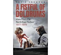 A Fistful of Doldrums : View From the North East Hotbed 1977-79