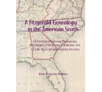 A Fitzgerald Genealogy in the American South: 15 Generations of Pioneers, Soldiers, and Native Americans in the Southern United States