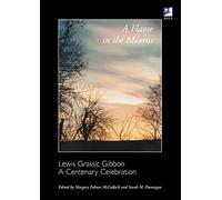 A Flame in the Mearns: Lewis Grassic Gibbon - A Centenary Celebration (Asls Occasional Papers Series)