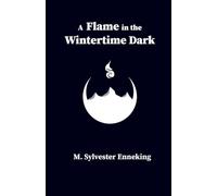 A Flame in the Wintertime Dark: 1 (White Raven)