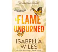 A Flame Unburned: A heart-wrenching love story packed full of heartbreak and hope (The Three Great Loves of Victoria Turnbull - Book 1)