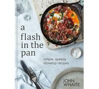 A Flash in the Pan: Simple, speedy stovetop recipes