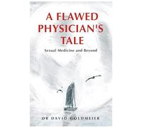 A Flawed Physician's Tale - Sexual Medicine & Beyond